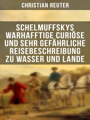 cover image of Schelmuffskys warhafftige curiöse und sehr gefährliche Reisebeschreibung zu Wasser und Lande